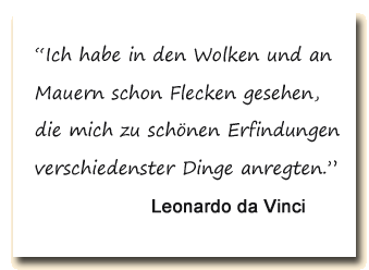 Zitat: Leonardo da Vinci über anregende Zufallsentdeckungen.